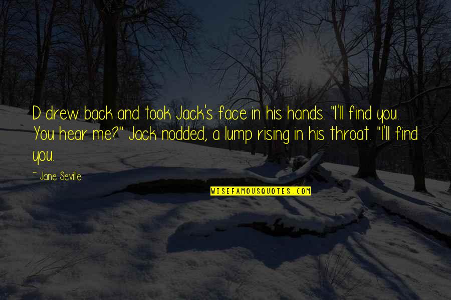 S.a.d Quotes By Jane Seville: D drew back and took Jack's face in