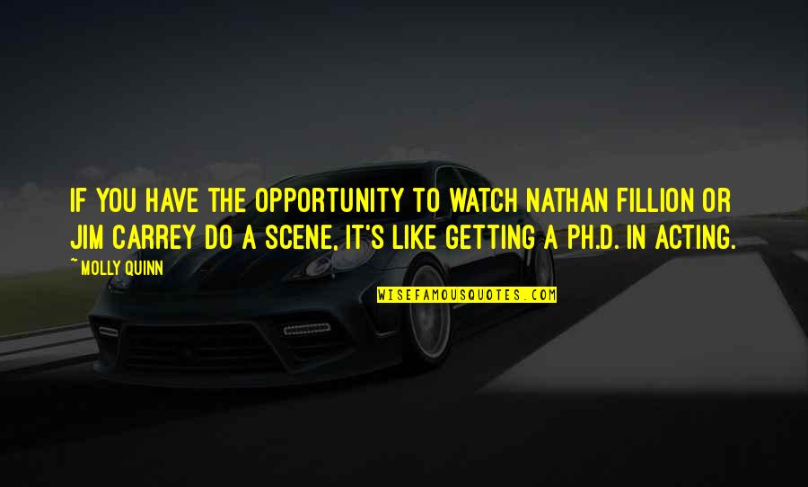 S.a.d Quotes By Molly Quinn: If you have the opportunity to watch Nathan