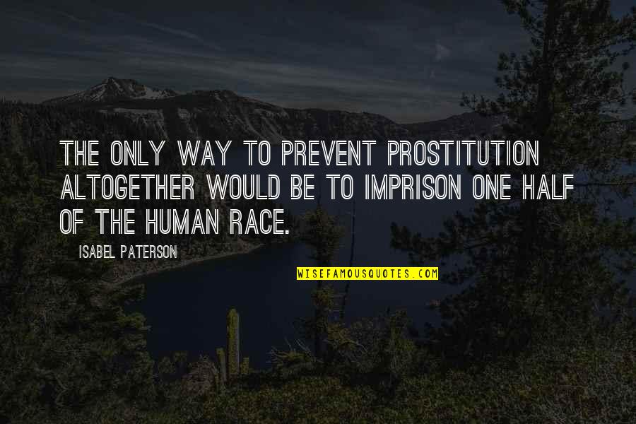 S Zlerim Sevenlere Cengiz Kurtoglu Quotes By Isabel Paterson: The only way to prevent prostitution altogether would