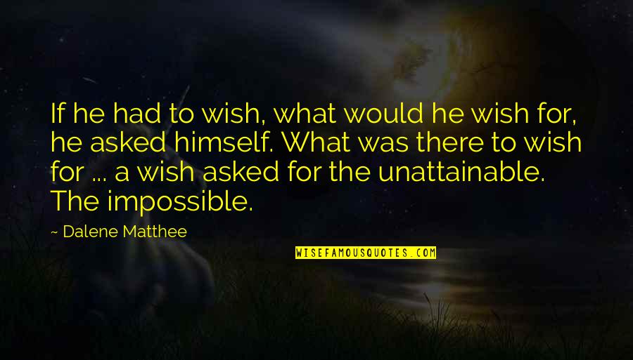 Saadeddine El Quotes By Dalene Matthee: If he had to wish, what would he