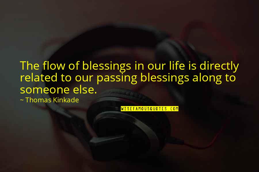 Saas Business Quotes By Thomas Kinkade: The flow of blessings in our life is