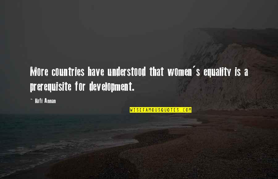 Saatlik Tahmin Quotes By Kofi Annan: More countries have understood that women's equality is