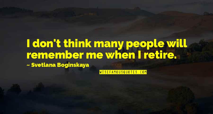 Sabaism Quotes By Svetlana Boginskaya: I don't think many people will remember me