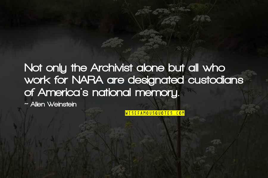 Sabattus Quotes By Allen Weinstein: Not only the Archivist alone but all who