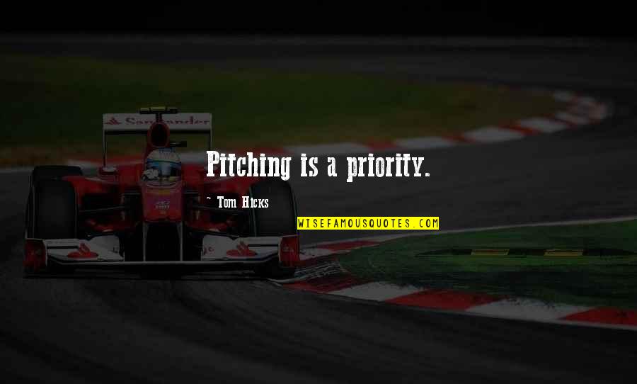 Sabi Mo Mahal Mo Ako Quotes By Tom Hicks: Pitching is a priority.