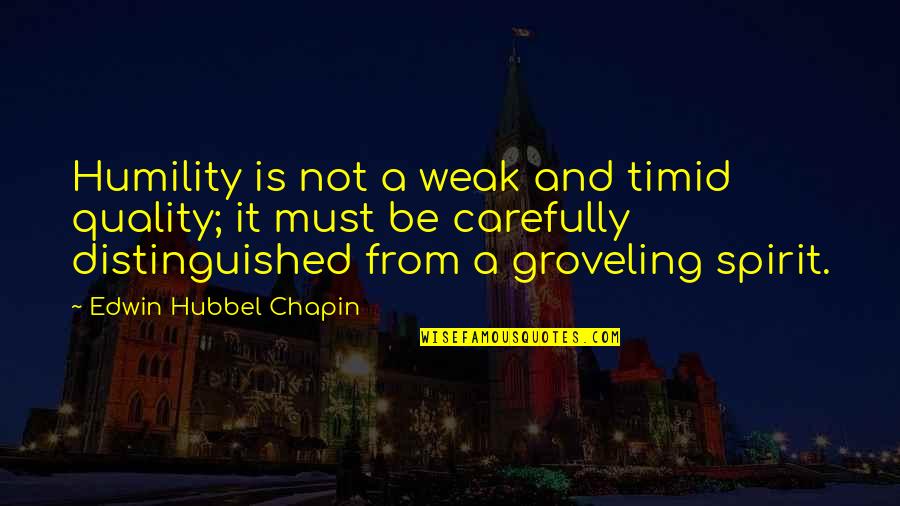 Sabka Bazaar Quotes By Edwin Hubbel Chapin: Humility is not a weak and timid quality;