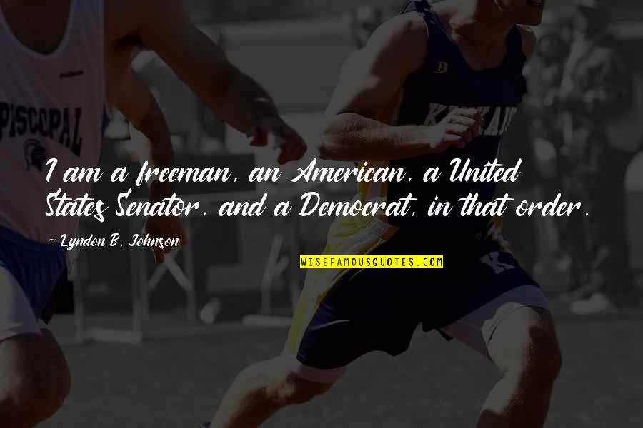 Sabke Quotes By Lyndon B. Johnson: I am a freeman, an American, a United