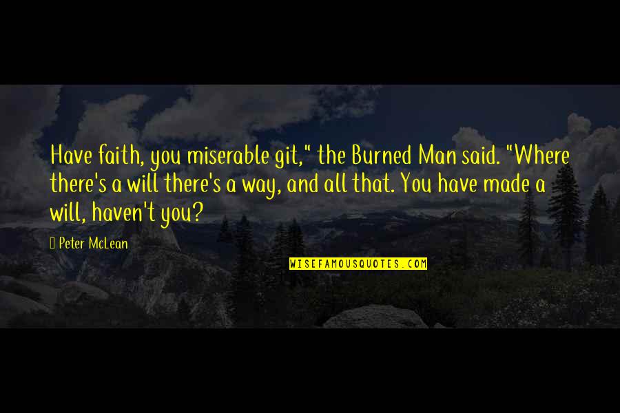 Sablayan Logo Quotes By Peter McLean: Have faith, you miserable git," the Burned Man