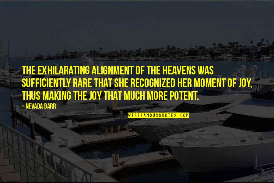 Sabu Sabu Quotes By Nevada Barr: The exhilarating alignment of the heavens was sufficiently