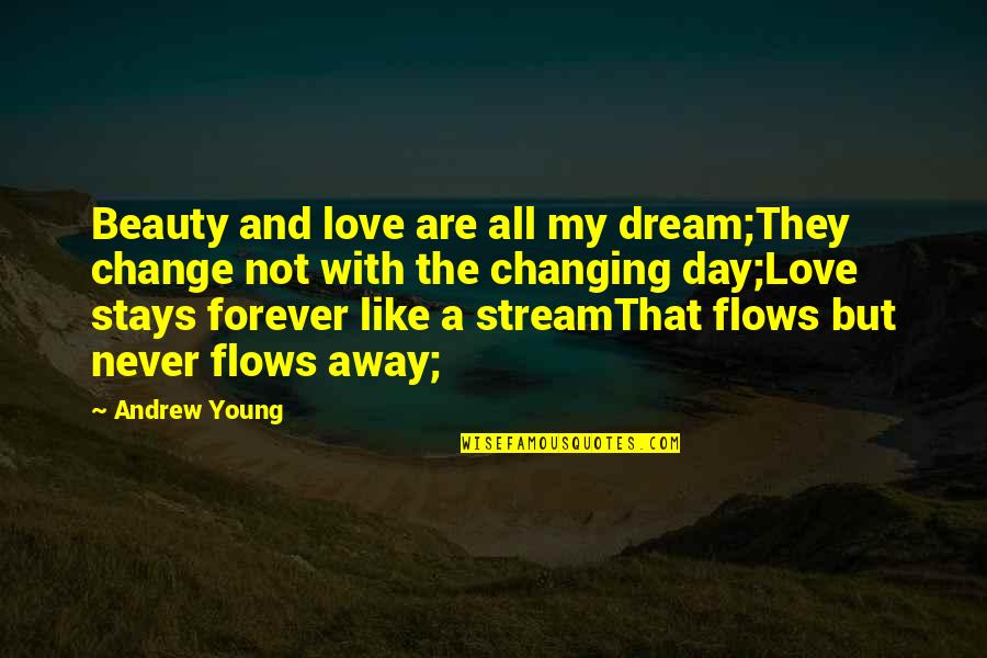 Sacadas Tango Quotes By Andrew Young: Beauty and love are all my dream;They change