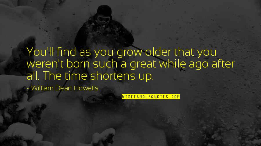 Sacar Rfc Quotes By William Dean Howells: You'll find as you grow older that you