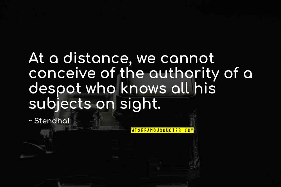 Sach Ki Raah Quotes By Stendhal: At a distance, we cannot conceive of the