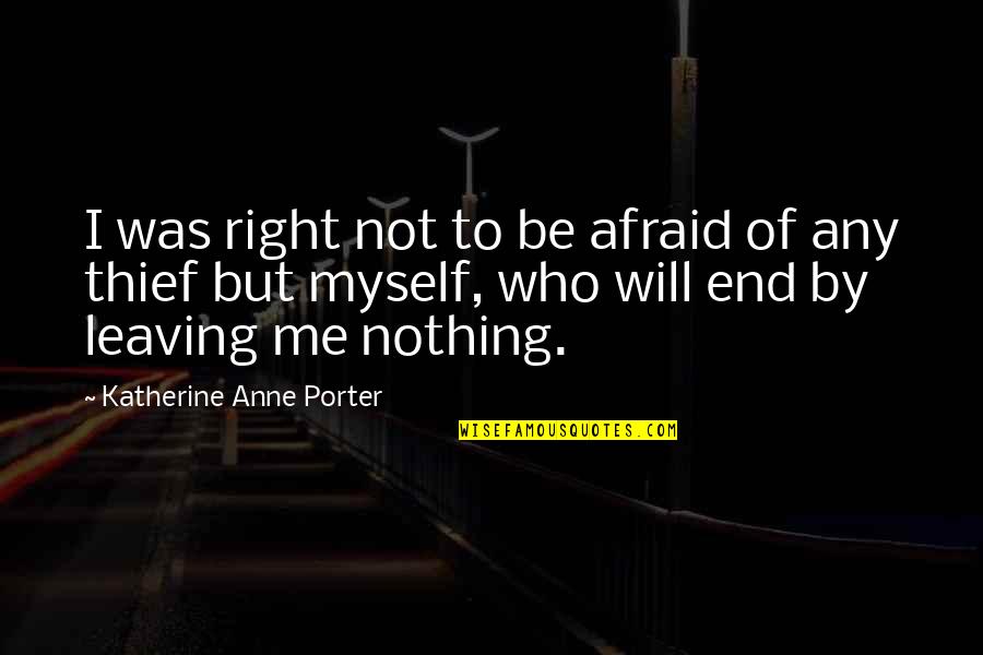 Sacheros Quotes By Katherine Anne Porter: I was right not to be afraid of