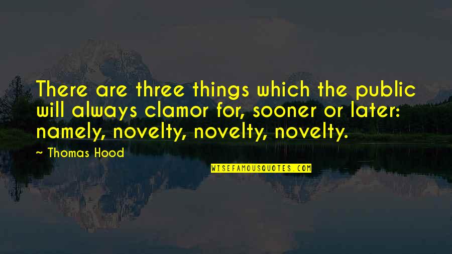 Sachsska Quotes By Thomas Hood: There are three things which the public will