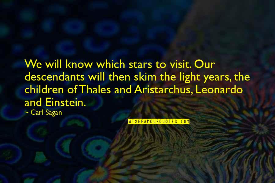 Sacsheriff Quotes By Carl Sagan: We will know which stars to visit. Our