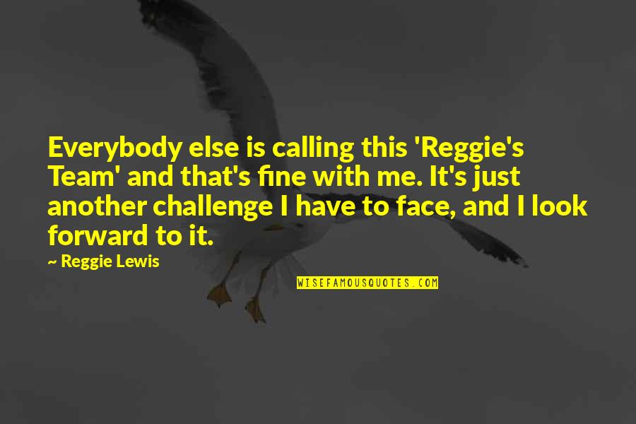 Sacude In English Quotes By Reggie Lewis: Everybody else is calling this 'Reggie's Team' and