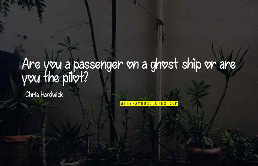 Sad Alone Boy Quotes By Chris Hardwick: Are you a passenger on a ghost ship