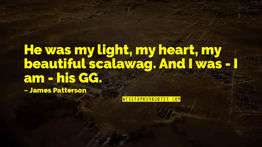 Sad And Emotional Quotes By James Patterson: He was my light, my heart, my beautiful