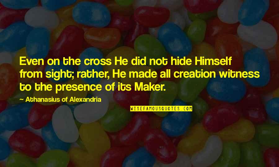 Sad Falling In Love Quotes By Athanasius Of Alexandria: Even on the cross He did not hide