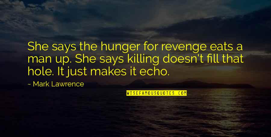 Sad Girl English Quotes By Mark Lawrence: She says the hunger for revenge eats a