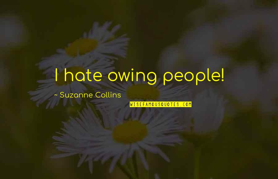 Sad Girl English Quotes By Suzanne Collins: I hate owing people!