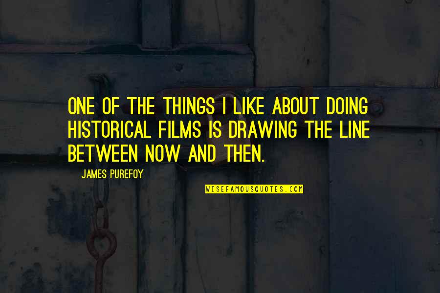 Sad Images Wid Quotes By James Purefoy: One of the things I like about doing