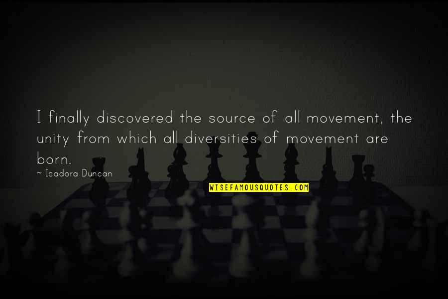 Sad Life Kannada Quotes By Isadora Duncan: I finally discovered the source of all movement,