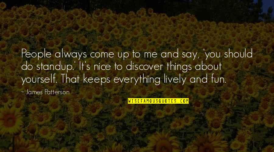 Sad Miraculous Quotes By James Patterson: People always come up to me and say,