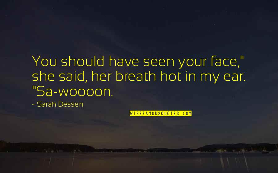 Sadako Pointer Quotes By Sarah Dessen: You should have seen your face," she said,