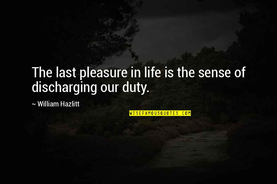 Sadberry Metal Works Quotes By William Hazlitt: The last pleasure in life is the sense