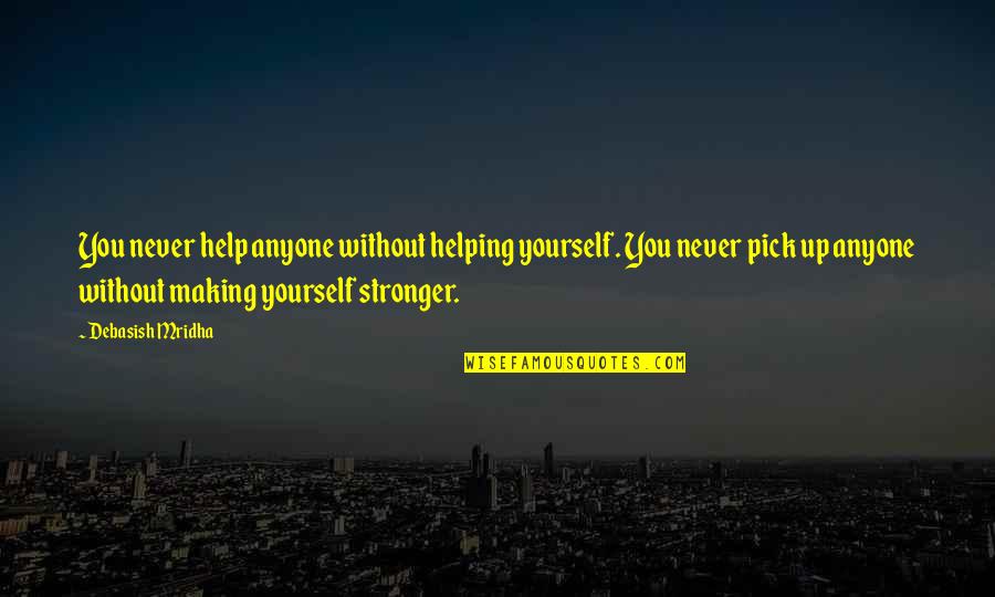 Saddlebags Savannah Quotes By Debasish Mridha: You never help anyone without helping yourself. You