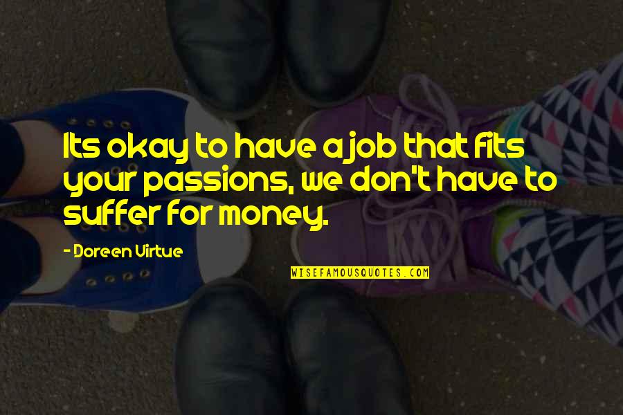 Sadeh In Hebrew Quotes By Doreen Virtue: Its okay to have a job that fits