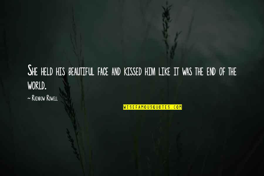 Sadettin Kobek Quotes By Rainbow Rowell: She held his beautiful face and kissed him