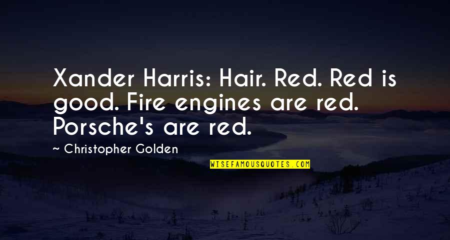 Sadiri Video Quotes By Christopher Golden: Xander Harris: Hair. Red. Red is good. Fire