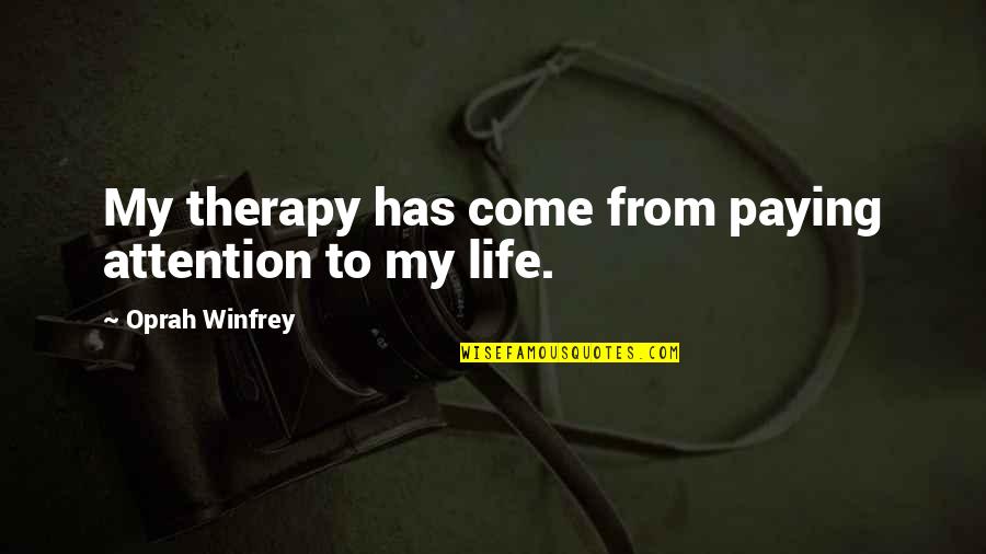 Sadiri Video Quotes By Oprah Winfrey: My therapy has come from paying attention to