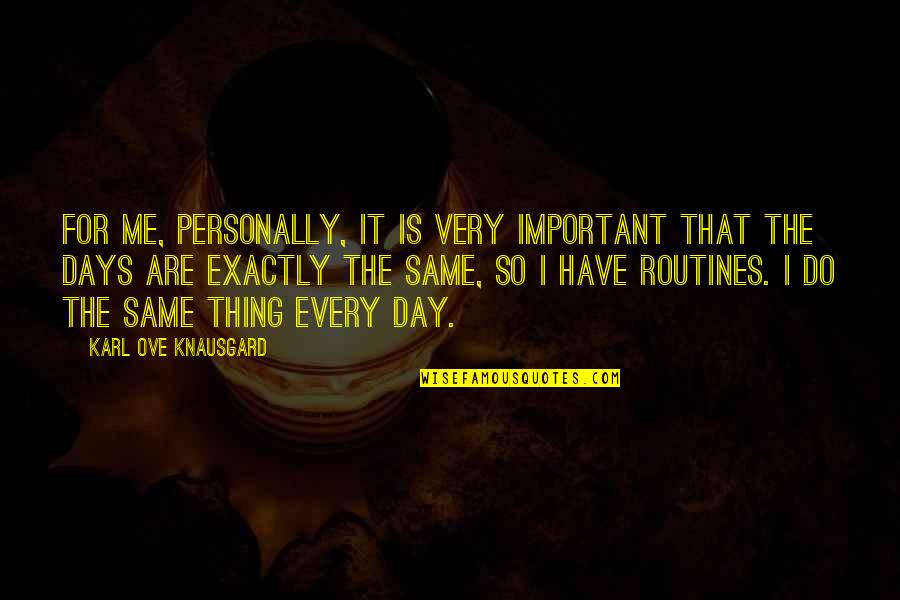 Sadnesess Quotes By Karl Ove Knausgard: For me, personally, it is very important that