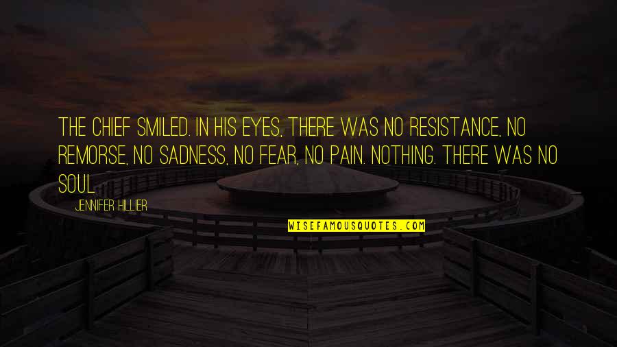 Sadness In My Eyes Quotes By Jennifer Hillier: The Chief smiled. In his eyes, there was