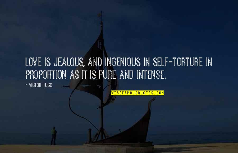 Safak Mahmutyazicioglu Quotes By Victor Hugo: Love is jealous, and ingenious in self-torture in