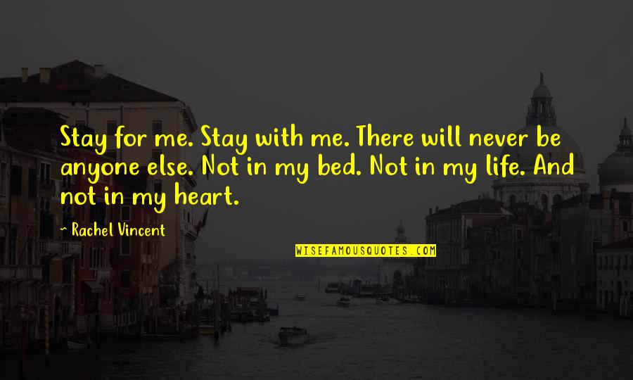 Safest Return On Investments Quotes By Rachel Vincent: Stay for me. Stay with me. There will