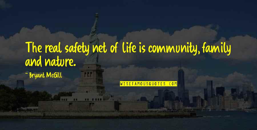 Safety Life Quotes By Bryant McGill: The real safety net of life is community,