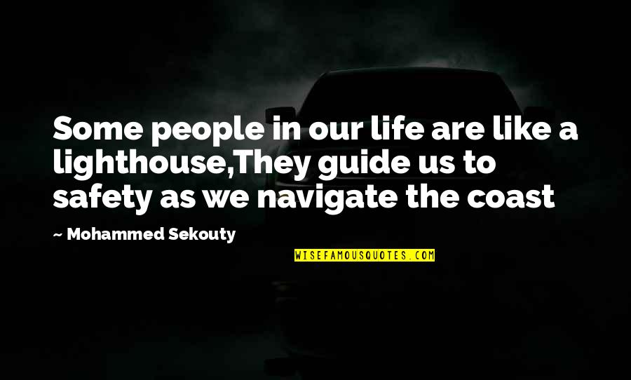 Safety Life Quotes By Mohammed Sekouty: Some people in our life are like a