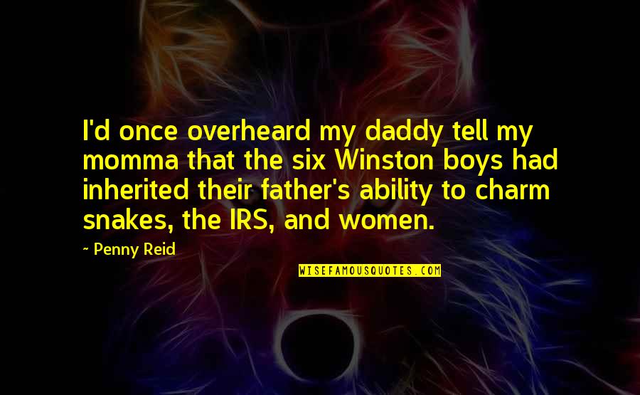 S'affaiblit Quotes By Penny Reid: I'd once overheard my daddy tell my momma