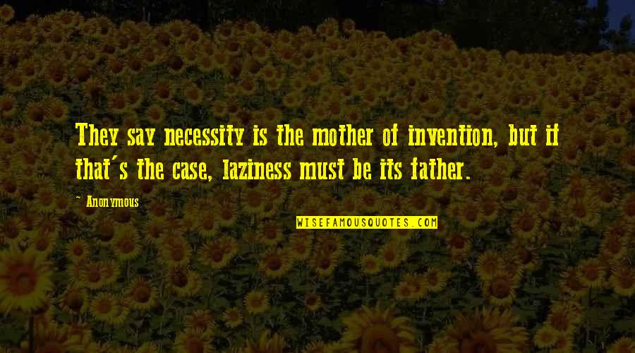 Safr Quotes By Anonymous: They say necessity is the mother of invention,