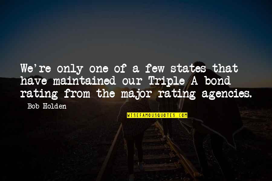 Sagheer Ahmed Quotes By Bob Holden: We're only one of a few states that