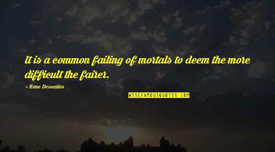 Sahabat Dunia Akhirat Quotes By Rene Descartes: It is a common failing of mortals to