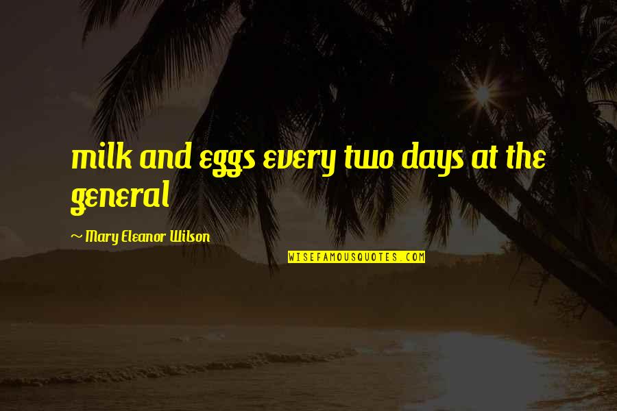Sahilde Ask Quotes By Mary Eleanor Wilson: milk and eggs every two days at the
