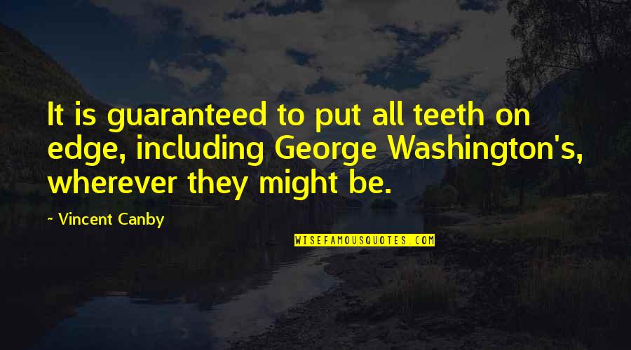 Sahiplendirme Quotes By Vincent Canby: It is guaranteed to put all teeth on