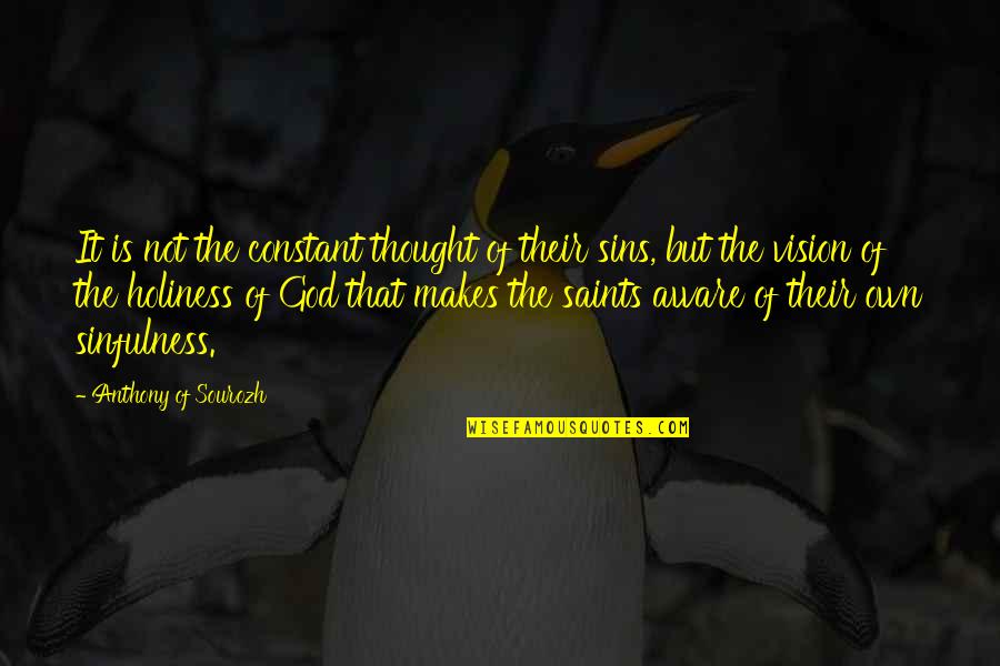 Saint Holiness Quotes By Anthony Of Sourozh: It is not the constant thought of their