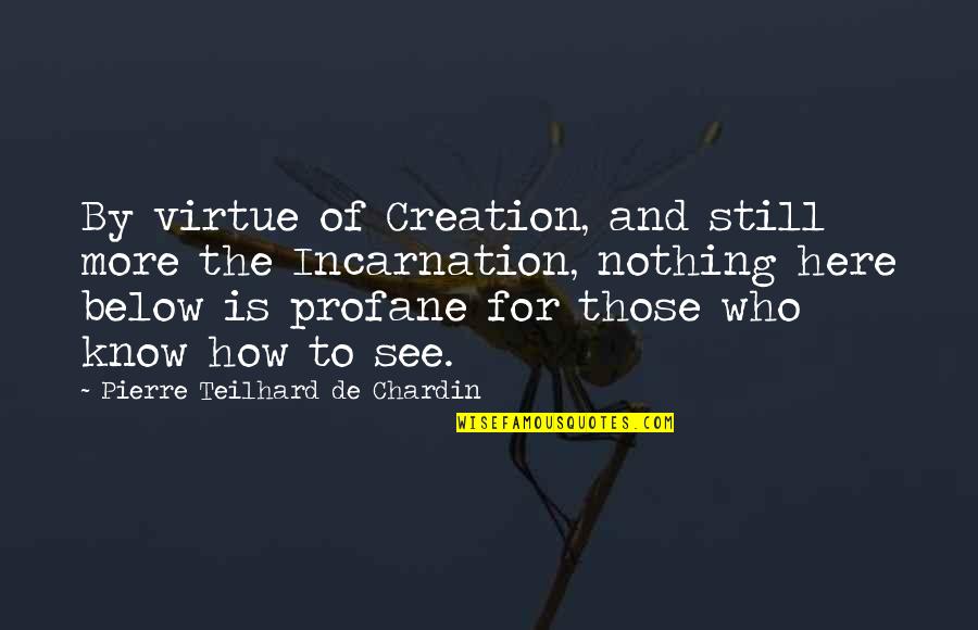Saithip Butterfly Garden Quotes By Pierre Teilhard De Chardin: By virtue of Creation, and still more the