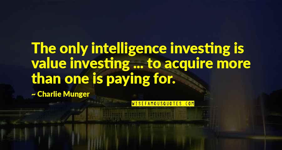 Saitowitz Md Quotes By Charlie Munger: The only intelligence investing is value investing ...